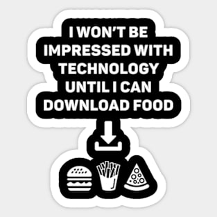 I Won't Be Impressed With Technology Until I Can Download Food Sticker